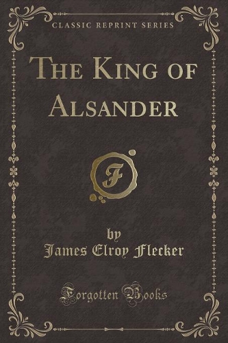 The King of Alsander (Classic Reprint): (English)