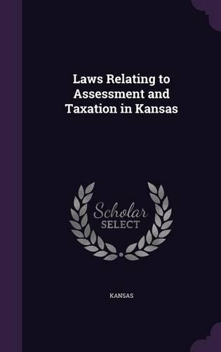 Laws Relating to Assessment and Taxation in Kansas