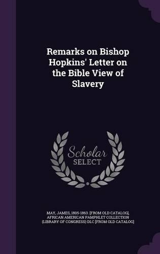 Remarks on Bishop Hopkins' Letter on the Bible View of Slavery: (English)