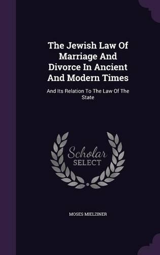 The Jewish Law Of Marriage And Divorce In Ancient And Modern Times