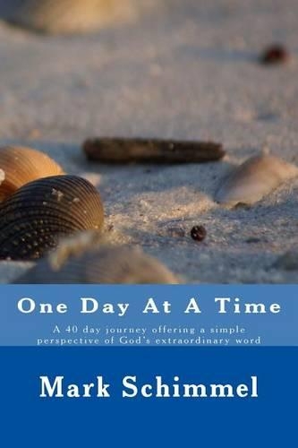 One Day at a Time: A 40 day journey offering a simple perspective of God's extraordinary word(One Day at a Time)