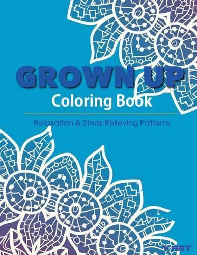 Grown Up Coloring Book 15: Coloring Books for Grownups: Stress Relieving Patterns(15 Grown Up Coloring Book)