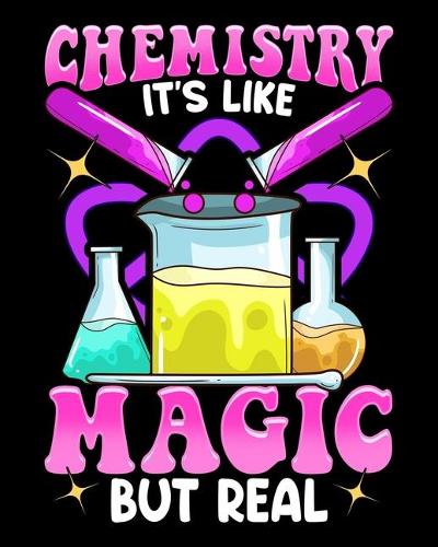Chemistry It's Like Magic But Real