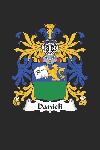 Danieli: Danieli Coat of Arms and Family Crest Notebook Journal (6 x 9 - 100 pages)