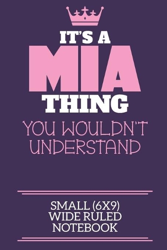 It's A Mia Thing You Wouldn't Understand Small (6x9) Wide Ruled Notebook