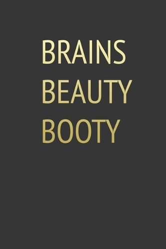 Brains Beauty Booty Notebook