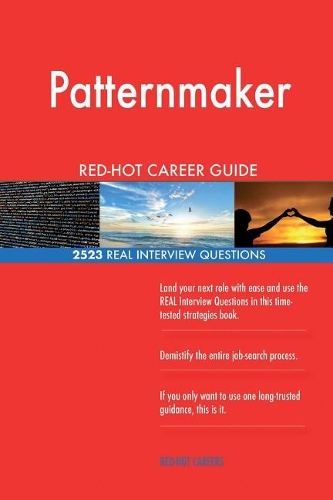 Patternmaker RED-HOT Career Guide; 2523 REAL Interview Questions