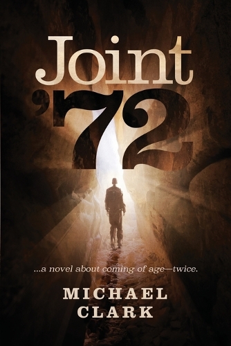 Joint '72: ...a novel about coming of age-twice