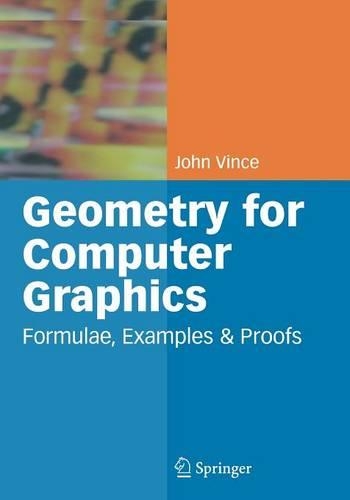 Geometry for Computer Graphics: Formulae, Examples and Proofs