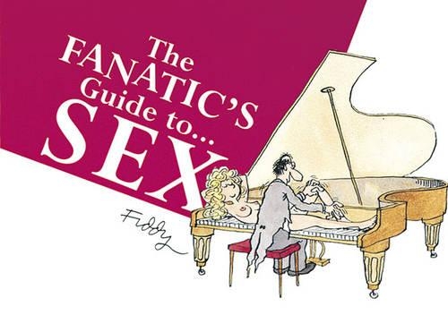 The Fanatic's Guide to Sex