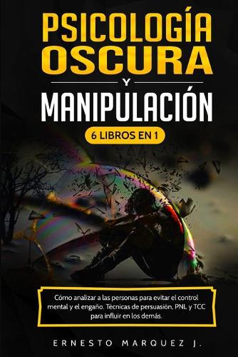 Psicología Oscura y Manipulación 6 Libros en 1
