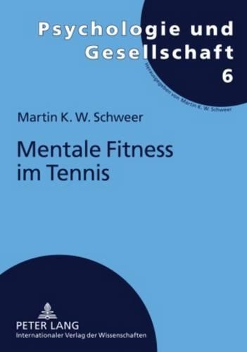 Mentale Fitness Im Tennis: Das Aufbauprogramm(5 Sport Und Gesellschaftliche Perspektiven)