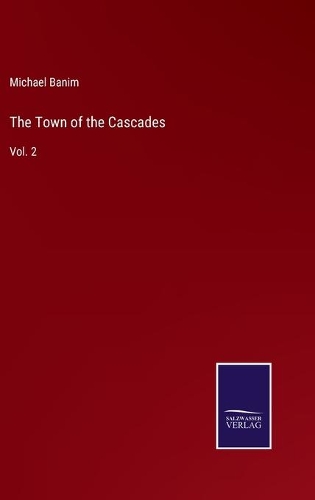 The Town of the Cascades: Vol. 2