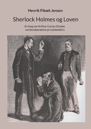 Sherlock Holmes og Loven: En bog om Arthur Conan Doyles verdensberømte privatdetektiv