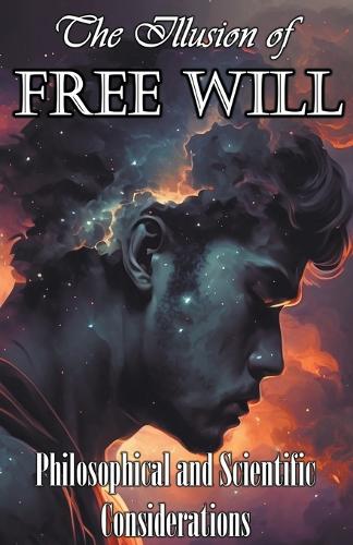The Illusion of Free Will