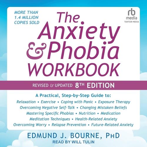 The Anxiety and Phobia Workbook: Revised & Updated 8th Edition