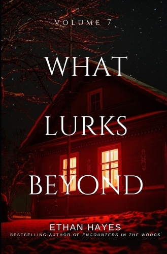 What Lurks Beyond: Volume 7(7 What Lurks Beyond)