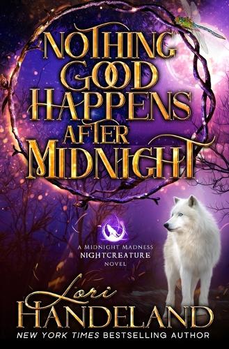Nothing Good Happens After Midnight: A Paranormal Women's Fiction Novel(1 A Midnight Madness Nightcreature Novel)