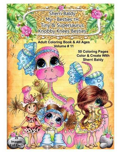 Sherri Baldy My-Besties Tiny & Her Supersaurus Knobby Knees Besties Adult Coloring book for all ages: (English)