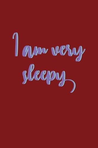 I Am Very Sleepy: Dot Grid Journal - I Am Very Sleepy Funny Sarcastic Humor Gift - Red Dotted Diary, Planner, Gratitude, Writing, Travel, Goal, Bullet Notebook
