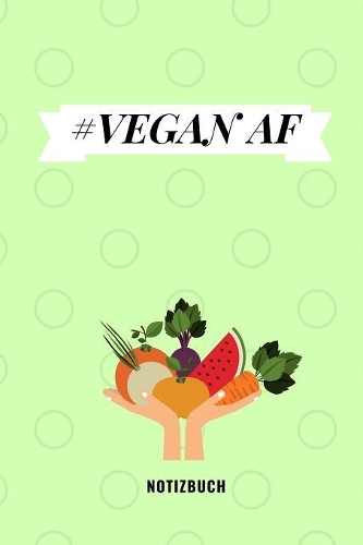 #vegan AF Notizbuch: A5 52 Wochen Kalender als Geschenk für Veganer mit witzigem Spruch - Ernährungsplan - Wochenplaner - Tagebuch - Terminkalender - Journal - vegan Ges