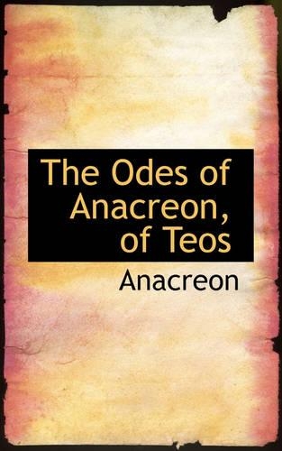 The Odes of Anacreon, of Teos