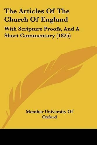 Articles Of The Church Of England: With Scripture Proofs, And A Short Commentary (1825)(English)