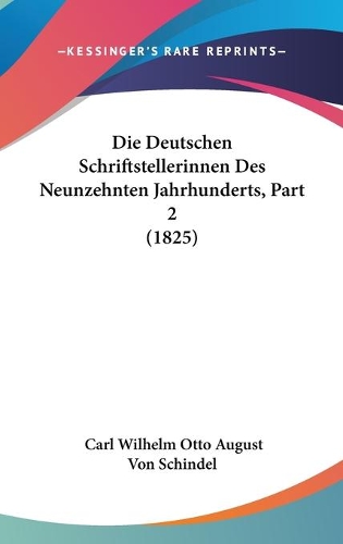 Die Deutschen Schriftstellerinnen Des Neunzehnten Jahrhunderts, Part 2 (1825)