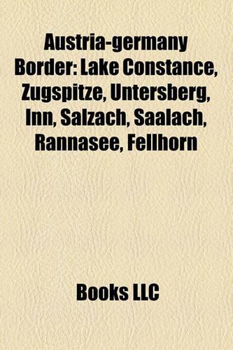 Austria-Germany Border: Lake Constance, Zugspitze, Untersberg, Inn, Salzach, Saalach, Rannasee, Fellhorn(English)