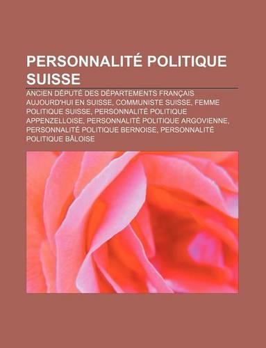 Personnalite Politique Suisse: Ancien Depute Des Departements Francais Aujourd'hui En Suisse, Communiste Suisse, Femme Politique Suisse(French)