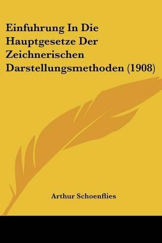 Einfuhrung In Die Hauptgesetze Der Zeichnerischen Darstellungsmethoden (1908)