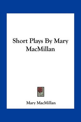 Short Plays By Mary MacMillan