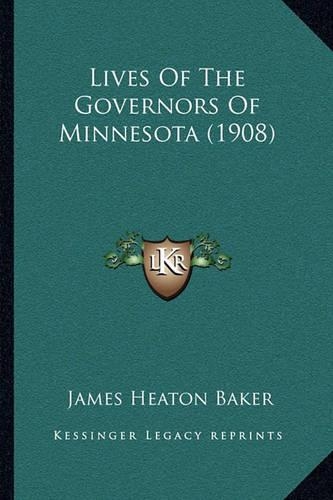 Lives Of The Governors Of Minnesota (1908)