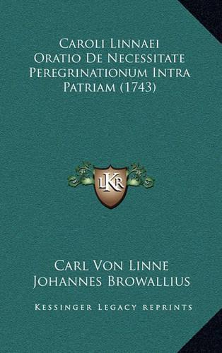 Caroli Linnaei Oratio De Necessitate Peregrinationum Intra Patriam (1743)