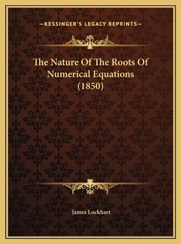 The Nature Of The Roots Of Numerical Equations (1850)