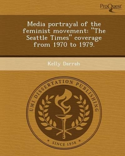 Media Portrayal of the Feminist Movement: The Seattle Times Coverage from 1970 to 1979