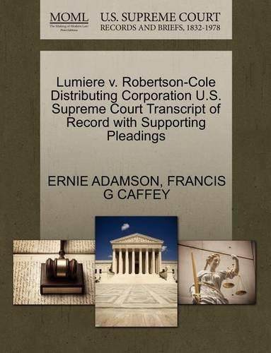 Lumiere V. Robertson-Cole Distributing Corporation U.S. Supreme Court Transcript of Record with Supporting Pleadings