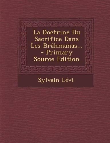 La Doctrine Du Sacrifice Dans Les Brâhmanas...