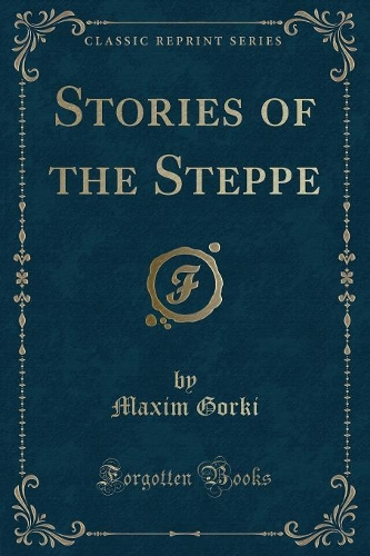 Stories of the Steppe (Classic Reprint): (English)