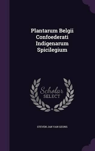 Plantarum Belgii Confoederati Indigenarum Spicilegium