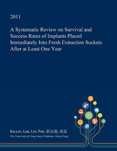 A Systematic Review on Survival and Success Rates of Implants Placed Immediately Into Fresh Extraction Sockets After at Least One Year