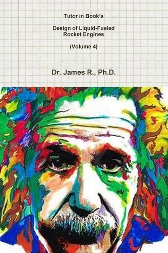 Tutor in Book's Design of Liquid-Fueled Rocket Engines (Volume 4)