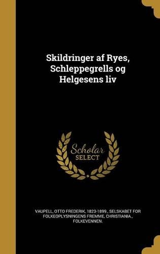 Skildringer AF Ryes, Schleppegrells Og Helgesens LIV