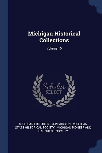 Michigan Historical Collections; Volume 15