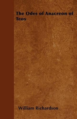 The Odes of Anacreon of Teos