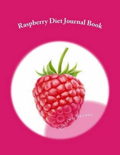 Raspberry Diet Journal Book: Your Own Personalized Diet Journal to Maximize & Fast Track Your Raspberry Diet Results(English)