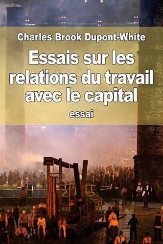 Essais sur les relations du travail avec le capital