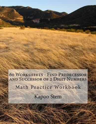 60 Worksheets - Find Predecessor and Successor of 2 Digit Numbers: Math Practice Workbook(2 60 Days Math Number Between)