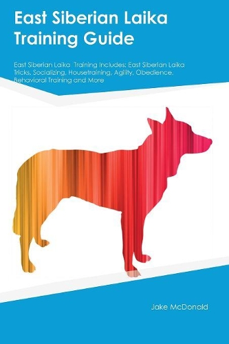 East Siberian Laika Training Guide East Siberian Laika Training Includes