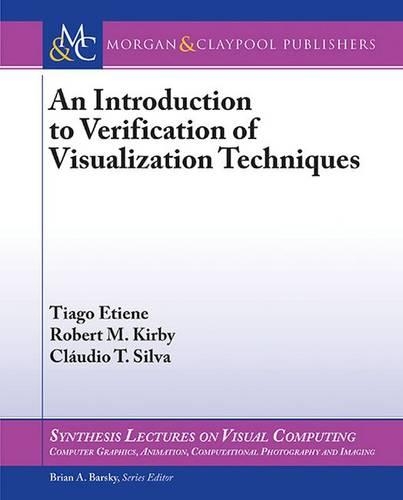 An Introduction to Verification of Visualization Techniques: (Synthesis Lectures on Visual Computing: Computer Graphics, Animation, Computational Photography, and Imaging)